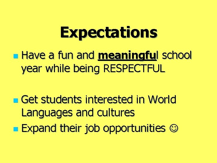 Expectations n Have a fun and meaningful school year while being RESPECTFUL Get students