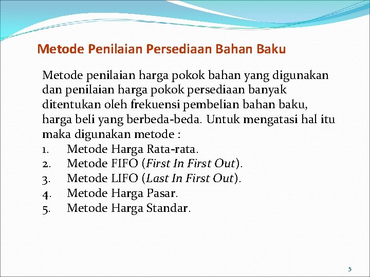 Metode Penilaian Persediaan Bahan Baku Metode penilaian harga pokok bahan yang digunakan dan penilaian