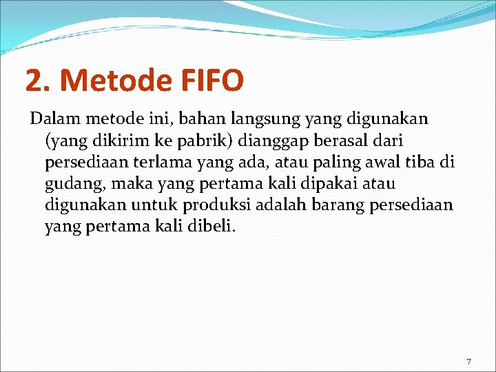 2. Metode FIFO Dalam metode ini, bahan langsung yang digunakan (yang dikirim ke pabrik)