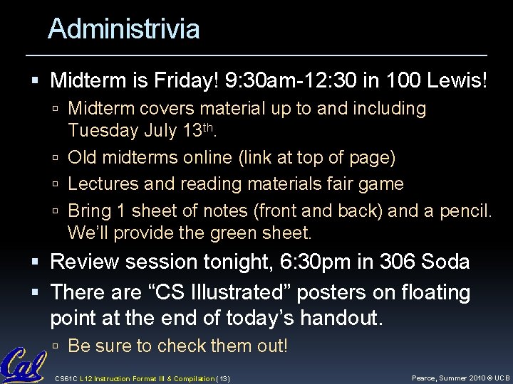 Administrivia Midterm is Friday! 9: 30 am-12: 30 in 100 Lewis! Midterm covers material Administrivia Midterm is Friday! 9: 30 am-12: 30 in 100 Lewis! Midterm covers material