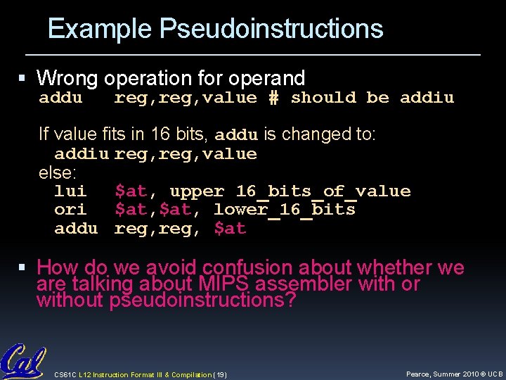 Example Pseudoinstructions Wrong operation for operand addu reg, value # should be addiu If Example Pseudoinstructions Wrong operation for operand addu reg, value # should be addiu If