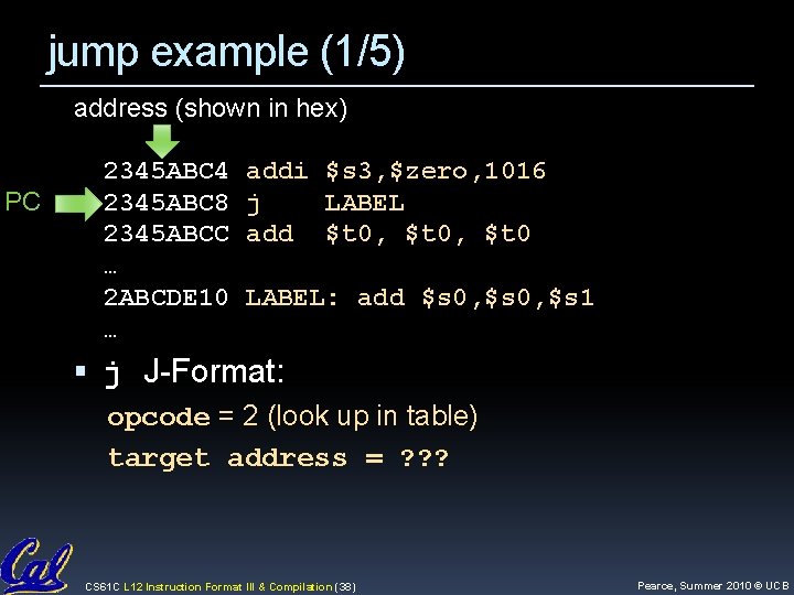 jump example (1/5) address (shown in hex) PC 2345 ABC 4 2345 ABC 8 jump example (1/5) address (shown in hex) PC 2345 ABC 4 2345 ABC 8