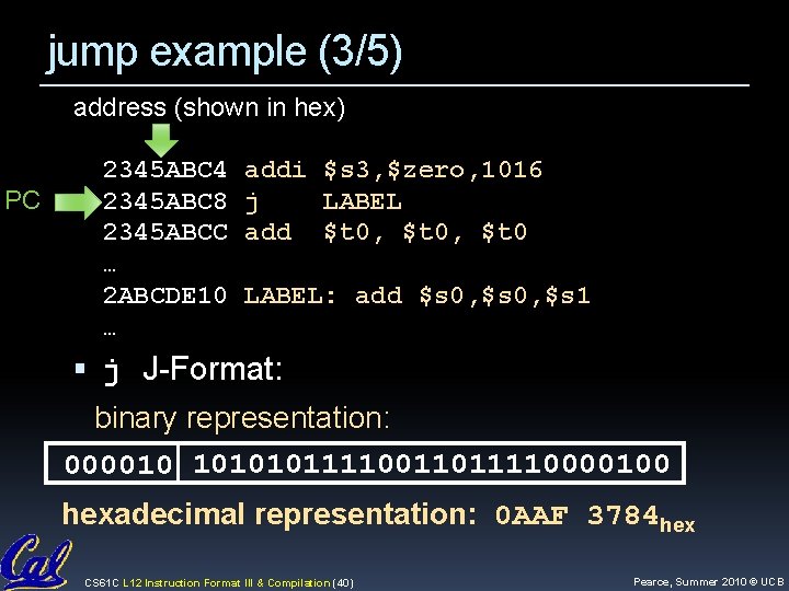 jump example (3/5) address (shown in hex) PC 2345 ABC 4 2345 ABC 8 jump example (3/5) address (shown in hex) PC 2345 ABC 4 2345 ABC 8