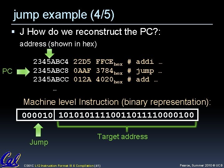 jump example (4/5) J How do we reconstruct the PC? : address (shown in jump example (4/5) J How do we reconstruct the PC? : address (shown in