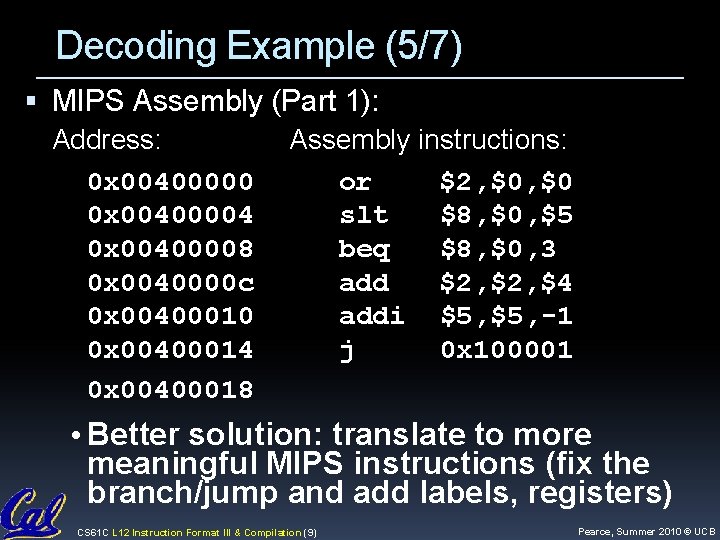 Decoding Example (5/7) MIPS Assembly (Part 1): Address: Assembly instructions: 0 x 00400000 or Decoding Example (5/7) MIPS Assembly (Part 1): Address: Assembly instructions: 0 x 00400000 or