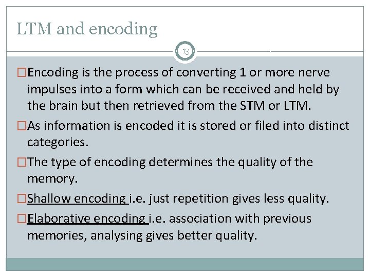 LTM and encoding 13 �Encoding is the process of converting 1 or more nerve