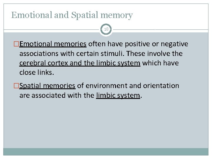 Emotional and Spatial memory 18 �Emotional memories often have positive or negative associations with