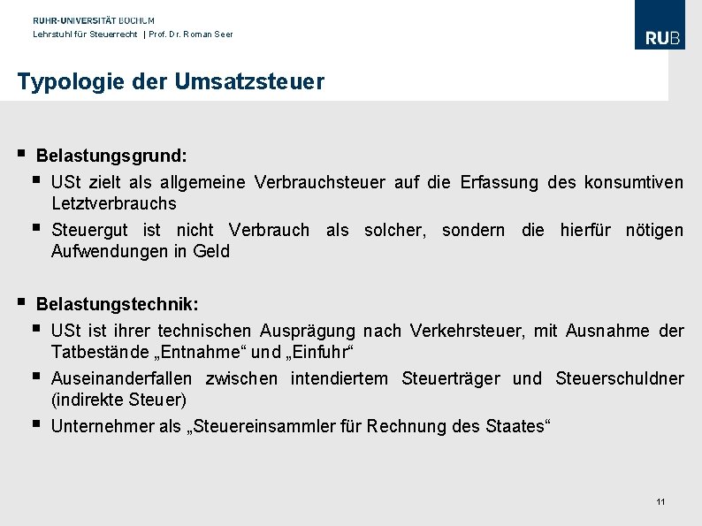 Lehrstuhl für Steuerrecht | Prof. Dr. Roman Seer Typologie der Umsatzsteuer § Belastungsgrund: §