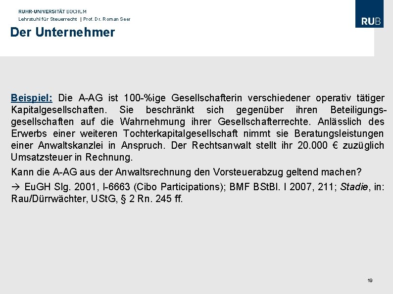 Lehrstuhl für Steuerrecht | Prof. Dr. Roman Seer Der Unternehmer Beispiel: Die A-AG ist