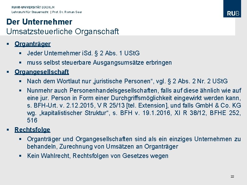 Lehrstuhl für Steuerrecht | Prof. Dr. Roman Seer Der Unternehmer Umsatzsteuerliche Organschaft § Organträger