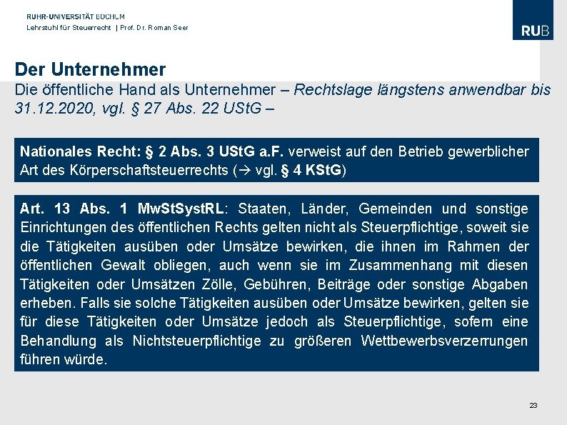 Lehrstuhl für Steuerrecht | Prof. Dr. Roman Seer Der Unternehmer Die öffentliche Hand als
