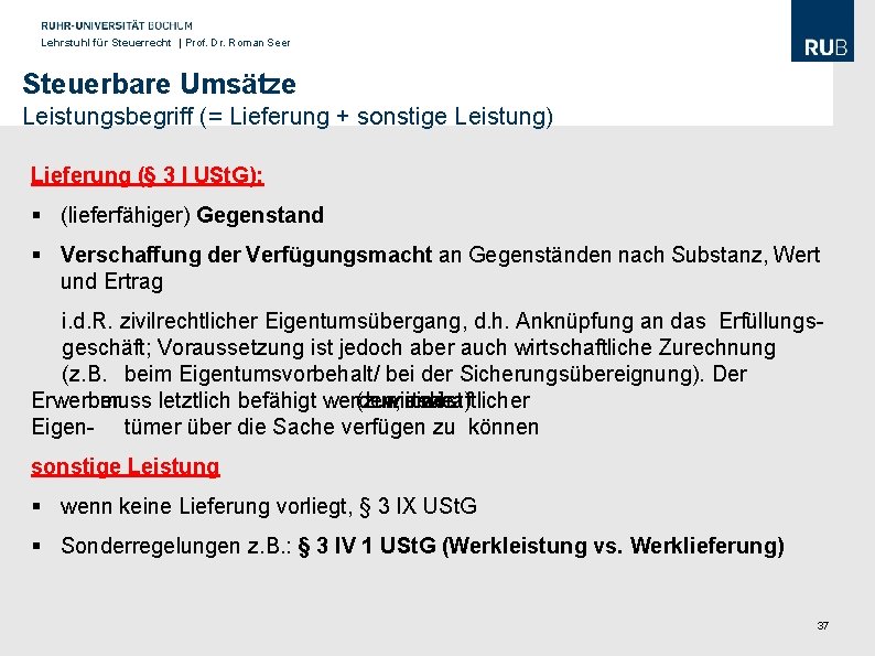 Lehrstuhl für Steuerrecht | Prof. Dr. Roman Seer Steuerbare Umsätze Leistungsbegriff (= Lieferung +