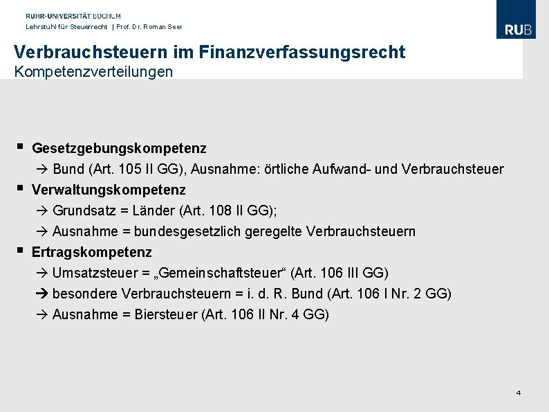 Lehrstuhl für Steuerrecht | Prof. Dr. Roman Seer Verbrauchsteuern im Finanzverfassungsrecht Kompetenzverteilungen § Gesetzgebungskompetenz