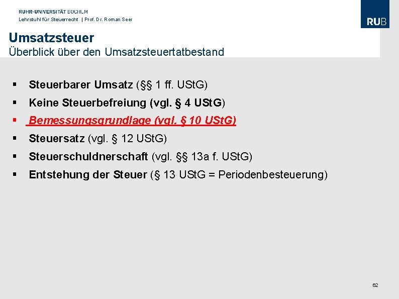 Lehrstuhl für Steuerrecht | Prof. Dr. Roman Seer Umsatzsteuer Überblick über den Umsatzsteuertatbestand §