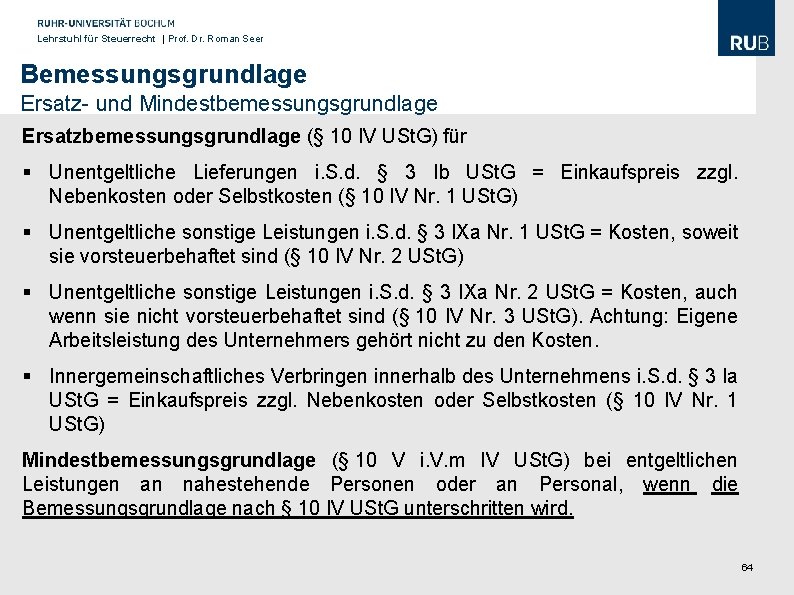 Lehrstuhl für Steuerrecht | Prof. Dr. Roman Seer Bemessungsgrundlage Ersatz- und Mindestbemessungsgrundlage Ersatzbemessungsgrundlage (§