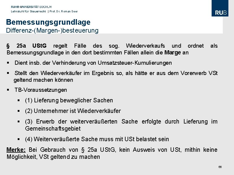 Lehrstuhl für Steuerrecht | Prof. Dr. Roman Seer Bemessungsgrundlage Differenz-(Margen-)besteuerung § 25 a USt.