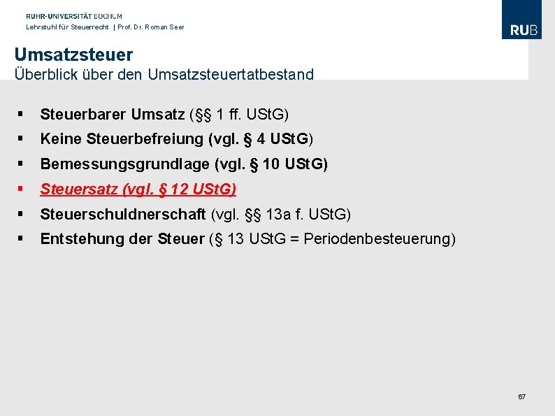 Lehrstuhl für Steuerrecht | Prof. Dr. Roman Seer Umsatzsteuer Überblick über den Umsatzsteuertatbestand §