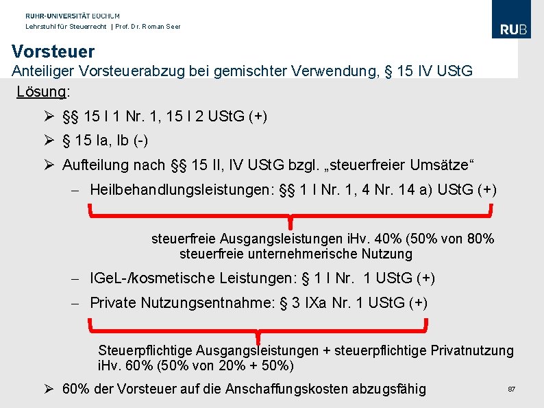 Lehrstuhl für Steuerrecht | Prof. Dr. Roman Seer Vorsteuer Anteiliger Vorsteuerabzug bei gemischter Verwendung,