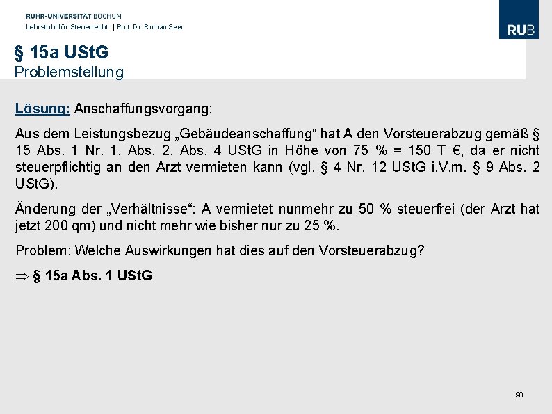 Lehrstuhl für Steuerrecht | Prof. Dr. Roman Seer § 15 a USt. G Problemstellung