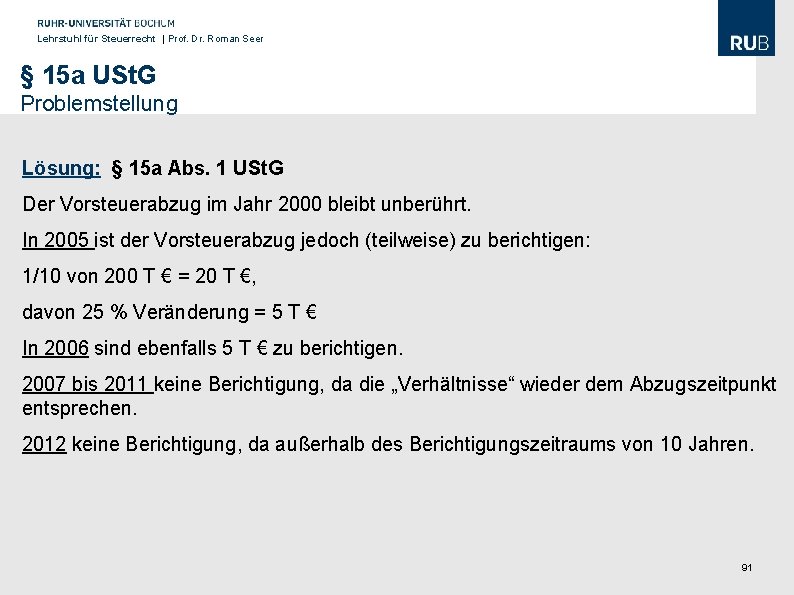 Lehrstuhl für Steuerrecht | Prof. Dr. Roman Seer § 15 a USt. G Problemstellung