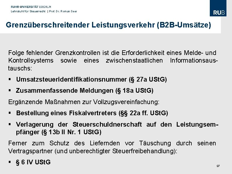 Lehrstuhl für Steuerrecht | Prof. Dr. Roman Seer Grenzüberschreitender Leistungsverkehr (B 2 B-Umsätze) Folge