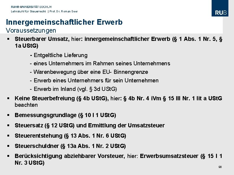 Lehrstuhl für Steuerrecht | Prof. Dr. Roman Seer Innergemeinschaftlicher Erwerb Voraussetzungen § Steuerbarer Umsatz,