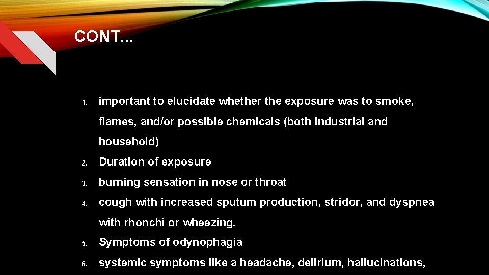 CONT. . . 1. important to elucidate whether the exposure was to smoke, flames,