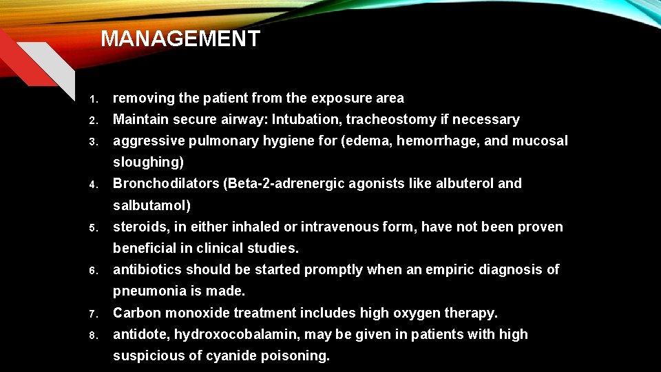 MANAGEMENT 1. removing the patient from the exposure area 2. Maintain secure airway: Intubation,