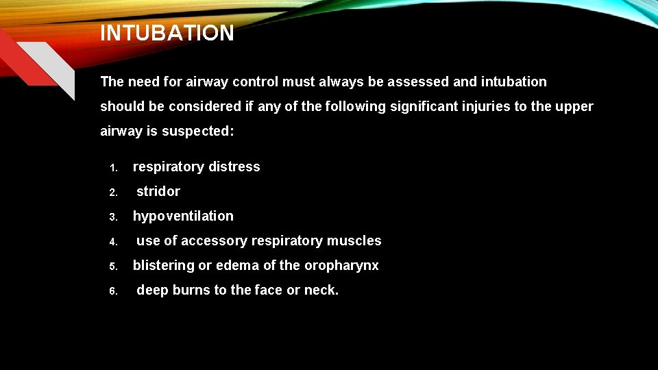 INTUBATION The need for airway control must always be assessed and intubation should be
