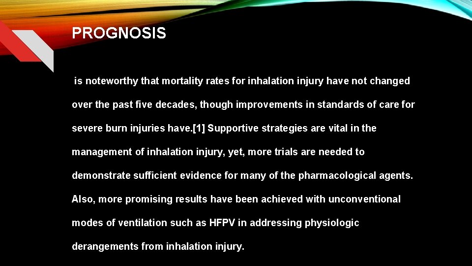 PROGNOSIS is noteworthy that mortality rates for inhalation injury have not changed over the