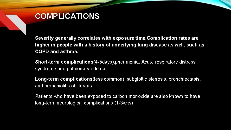 COMPLICATIONS Severity generally correlates with exposure time, Complication rates are higher in people with