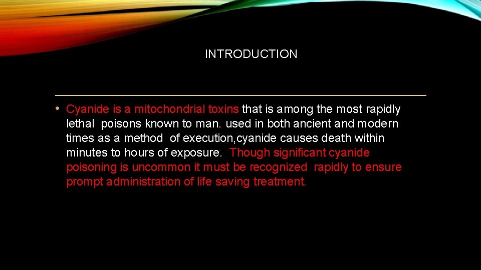 INTRODUCTION • Cyanide is a mitochondrial toxins that is among the most rapidly lethal