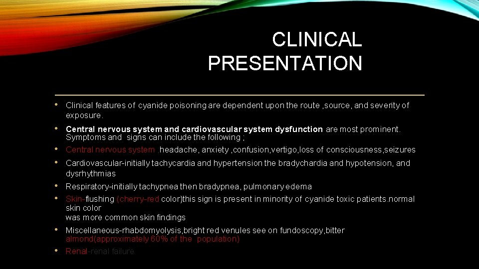 CLINICAL PRESENTATION • Clinical features of cyanide poisoning are dependent upon the route ,