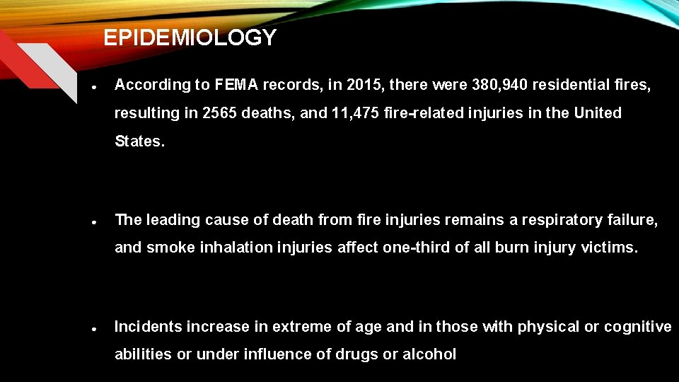 EPIDEMIOLOGY ● According to FEMA records, in 2015, there were 380, 940 residential fires,