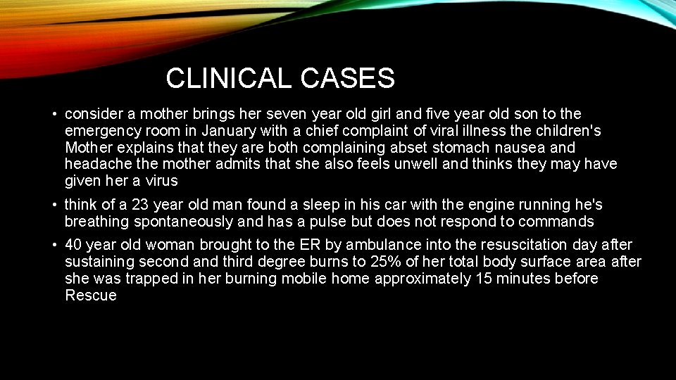 CLINICAL CASES • consider a mother brings her seven year old girl and five