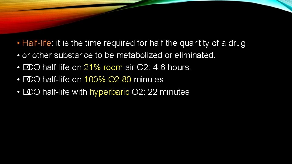  • Half-life: it is the time required for half the quantity of a
