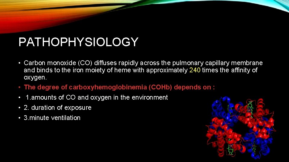 PATHOPHYSIOLOGY • Carbon monoxide (CO) diffuses rapidly across the pulmonary capillary membrane and binds