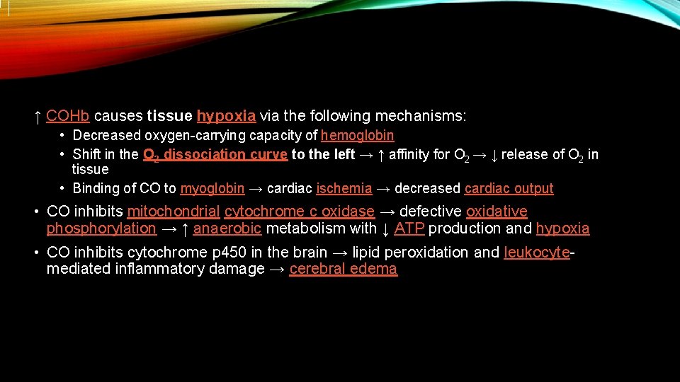 ↑ COHb causes tissue hypoxia via the following mechanisms: • Decreased oxygen-carrying capacity of