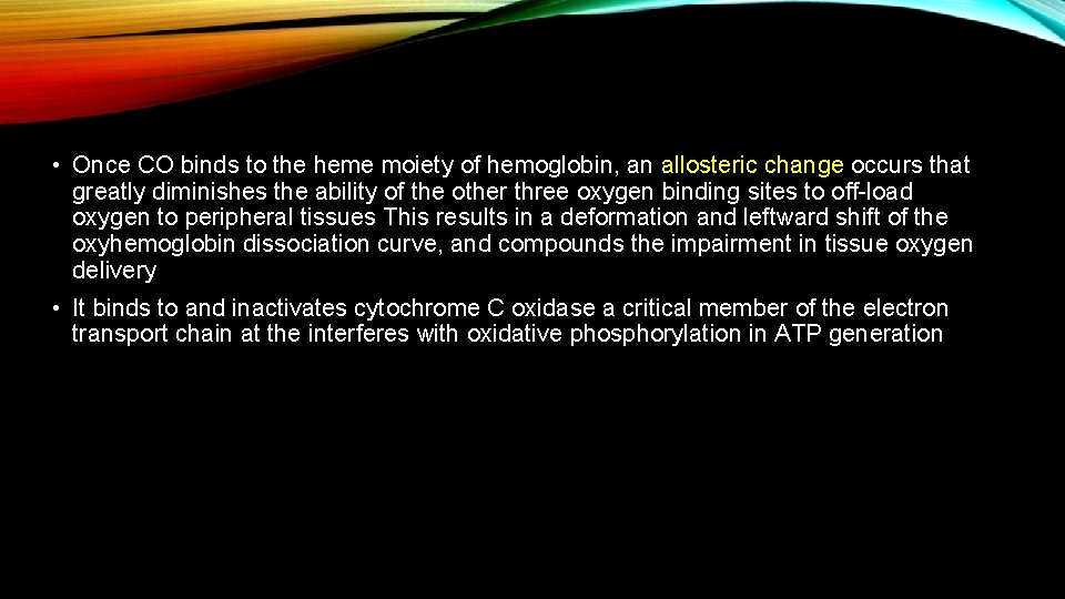  • Once CO binds to the heme moiety of hemoglobin, an allosteric change
