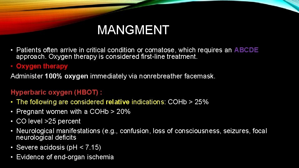 MANGMENT • Patients often arrive in critical condition or comatose, which requires an ABCDE