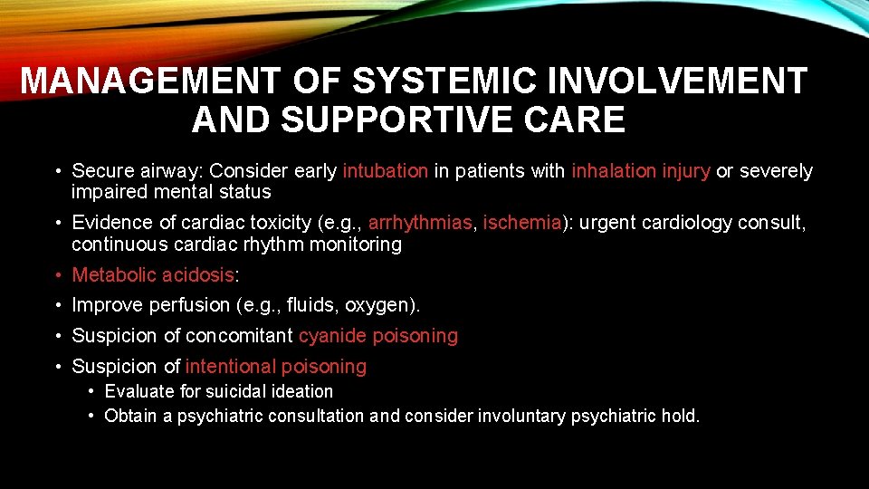MANAGEMENT OF SYSTEMIC INVOLVEMENT AND SUPPORTIVE CARE • Secure airway: Consider early intubation in