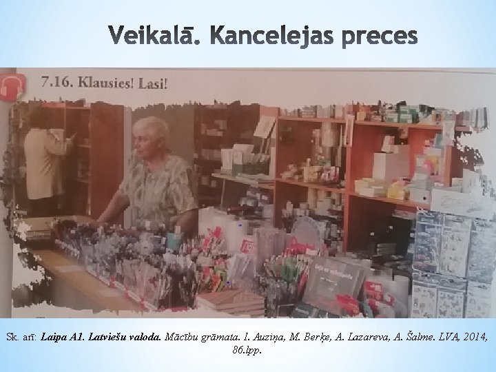 Sk. arī: Laipa A 1. Latviešu valoda. Mācību grāmata. I. Auziņa, M. Berķe, A.