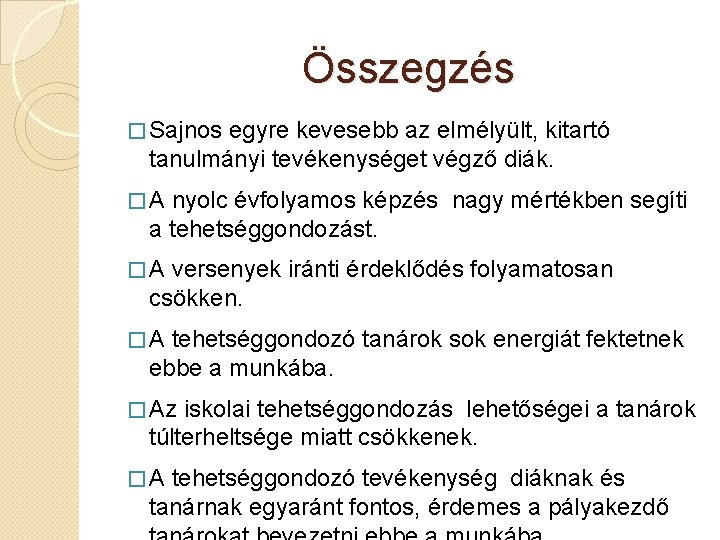 Összegzés � Sajnos egyre kevesebb az elmélyült, kitartó tanulmányi tevékenységet végző diák. �A nyolc