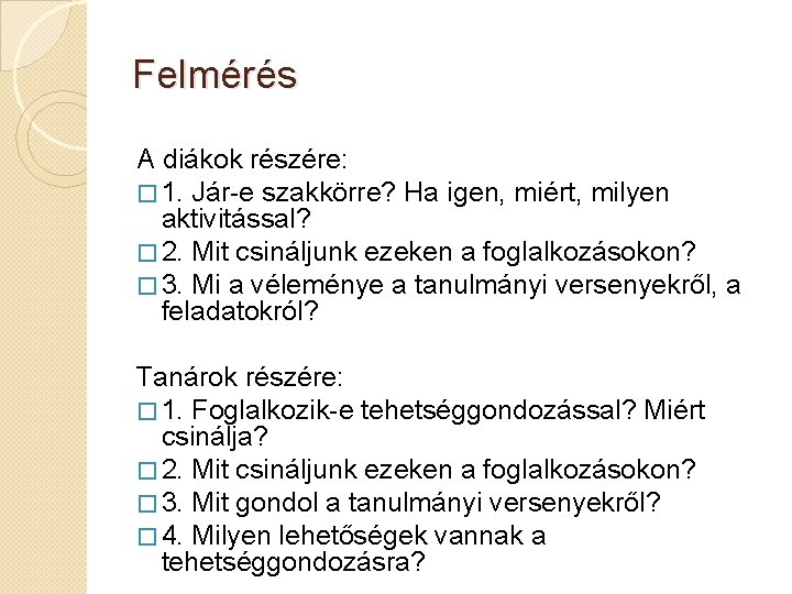 Felmérés A diákok részére: � 1. Jár-e szakkörre? Ha igen, miért, milyen aktivitással? �