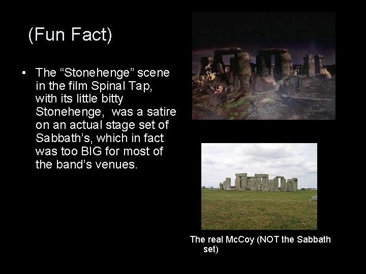 (Fun Fact) • The “Stonehenge” scene in the film Spinal Tap, with its little