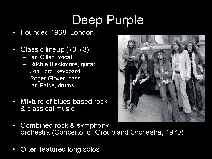 Deep Purple • Founded 1968, London • Classic lineup (70 -73) – – –