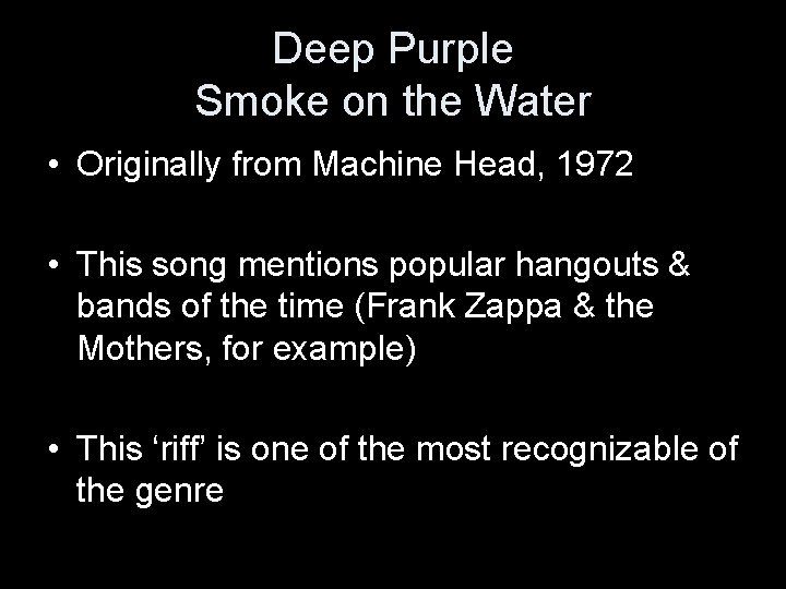 Deep Purple Smoke on the Water • Originally from Machine Head, 1972 • This