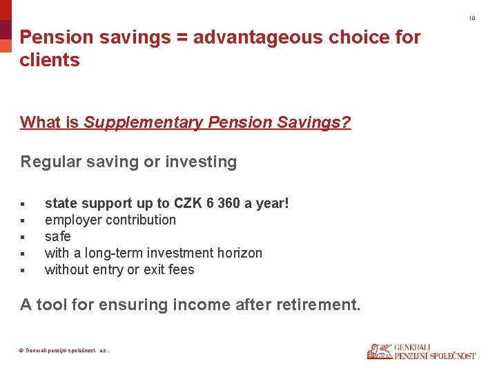 10 Pension savings = advantageous choice for clients What is Supplementary Pension Savings? Regular