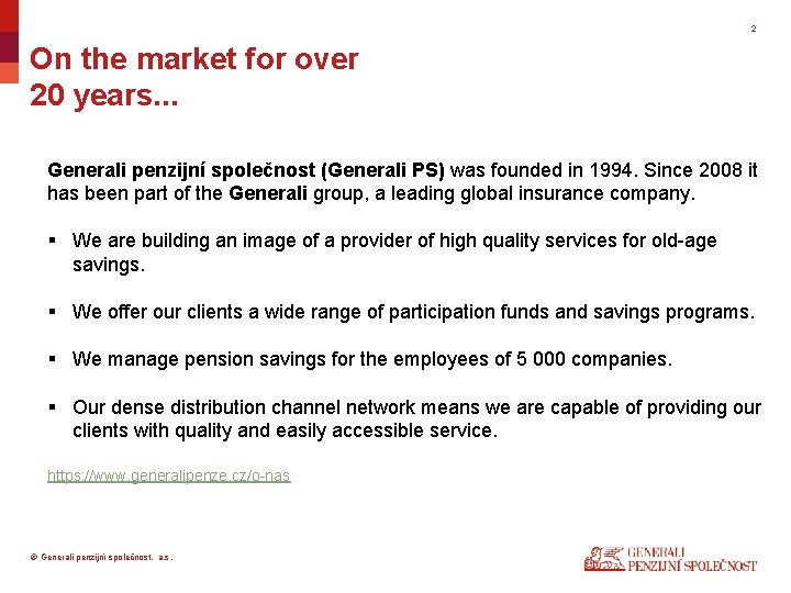 2 On the market for over 20 years. . . Generali penzijní společnost (Generali