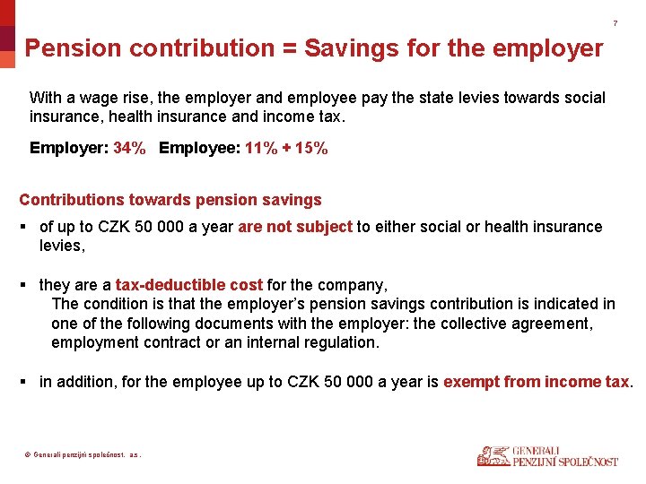 7 Pension contribution = Savings for the employer With a wage rise, the employer